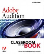 Adobe Audition 1.5 Classroom in a Book - Adobe Creative Team, Creative Team Adobe Creative Team