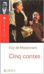 Cinq Contes Lecture Facile A2/B1 (900-1500 Words) - Maupassant