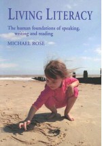 Living Literacy: The Human Foundations of Speaking, Writing, and Reading - Michael Rose