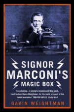 Signor Marconi's Magic Box: The invention that sparked the radio revolution (Text Only) - Gavin Weightman