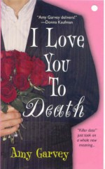 I Love You to Death - Amy Garvey