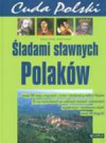 Cuda polski śladami sławnych polaków - Tadeusz Glinka, Marek Piasecki, Glinka Tadeusz Piasecki Marek