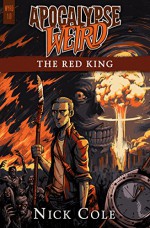 Apocalypse Weird: The Red King (WYRD Book 1) - Nick Cole