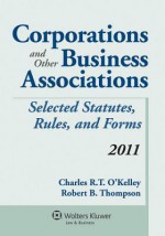 Corporations & Other Business Associations, 2011 Statutory Supplement - O'Kelley, Robert B. Thompson