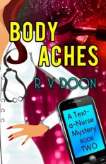 Body Aches: A Text-A-Nurse Cozy Mystery (Book 2) (Volume 2) - R.V. Doon