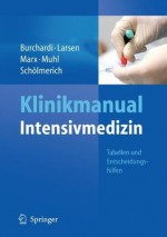 Klinikmanual Intensivmedizin (German Edition) - Hilmar Burchardi, Reinhard Larsen, Gernot Marx, Elke Muhl, Jürgen Schölmerich