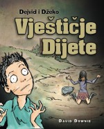 Dejvid i Dzeko: Vjesticje Dijete (Bosnian Edition) - David Downie, Tea Seroya, Maja Softic