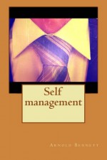 Self management - Arnold Bennett