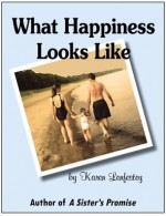 What Happiness Looks Like - Karen Lenfestey