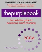 thepurplebook(R), 2006 edition : the definitive guide to exceptional online shopping (Purple Book: The Definitive Guide to Exceptional Online Shopping) - Hillary Mendelsohn