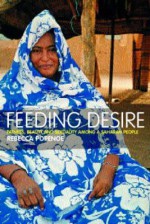 Feeding Desire: Fatness, Beauty and Sexuality Among a Saharan People - Rebecca Popenoe