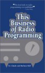 This Business of Radio Programming - Claude Hall, Barbara Hall