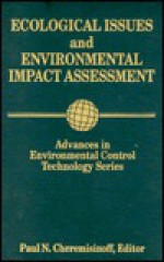 Advances in Environmental Control Technology:: Ecological Issues and Environmental Impact Assessment - Paul N. Cheremisinoff