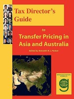 Tax Director's Guide to Transfer Pricing in Asia and Australia - Joanna Lam, Tanmoy Chakrabarti, Kenneth Parker