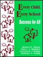 Every Child, Every School: Success for All - Robert E. Slavin, Nancy A. Madden, Lawrence J. Dolan