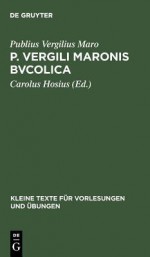 P. Vergili Maronis Bvcolica: Cvm Avctoribvs Et Imitatoribvs in Vsvm Scholarvm - Carolus Hosius, Virgil