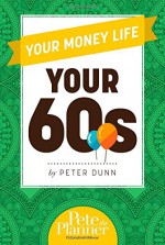 Your Money Life: Your 60s - Peter Dunn