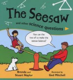 The Seesaw and Other Science Questions - Brenda Naylor, Stuart Naylor, Ged Mitchell