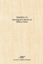 Semeia 59: Ideological Criticism of Biblical Texts - David Jobling