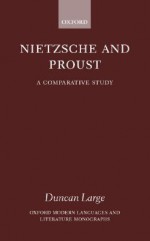 Nietzsche and Proust: A Comparative Study - Duncan Large