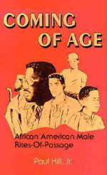 Coming of Age: African American Male Rites-of-Passage - Paul Hill