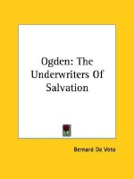 Ogden: The Underwriters of Salvation - Bernard DeVoto