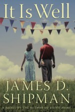 It Is Well: A Novel - James D. Shipman