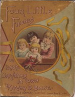 Four Little Friends; or, Papa's Daughters in Town - Mary D. Brine