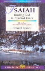 Isaiah: Trusting God in Troubled Times : 22 Studies for Individuals or Groups (A Lifeguide Bible Study) - Howard Peskett