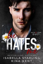 He Hates Me (Hate & Love Duet, #1) - Isabella Starling, Rina Kent