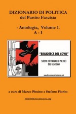 Dizionario di politica del Partito Fascista - Vol. 1 (Volume 1) (Italian Edition) - Marco Piraino, Stefano Fiorito