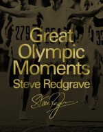 Great Olympic Moments. by Steve Redgrave - Steven Redgrave