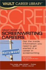 Vault Guide to Screenwriting Careers - David Kukoff