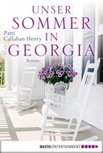 Unser Sommer in Georgia: Roman (German Edition) - Patti Callahan Henry