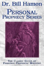 Dr. Bill Hamon Personal Prophecy Series: The Classic Guide of Personal Prophetic Ministry - Bill Hamon