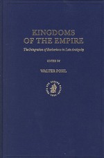 Kingdoms of the Empire: The Integration of Barbarians in Late Antiquity - Walter Pohl