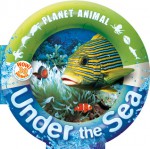 Planet Animal: Under the Sea - Anita Ganeri