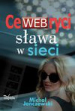 CeWEBryci – sława w sieci - Michał Janczewski