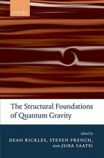 The Structural Foundations of Quantum Gravity - Dean Rickles, Steven French