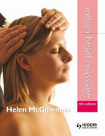 Indian Head Massage 4e - Helen McGuinness