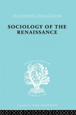 Sociology Renaissnc Ils 101 (International Library of Sociology) - Alfred W. Von Martin