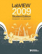 LabVIEW 2009 Student Edition - Robert H. Bishop, National National Instruments