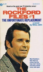 The Rockford Files: The Unfortunate Replacement - Michael Jahn