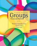 Groups: Process and Practice, 8th Edition - Cindy Corey, Marianne Schneider(Marianne Schneider Corey) Corey, Gerald Corey