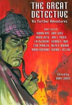 The Great Detective: His Further Adventures - Gary Lovisi, Marvin Kaye, Magda Joza, John L. French, Lyn McConchie, Richard H. Tobin, Stan Trybulski, Ralph E. Vaughan, Morris Hershman, Richard L. Kellog