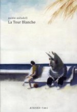 La Tour Blanche: Le Livre Des Étés - Pablo Auladell, Benoît Mitaine