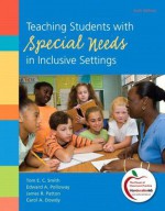 Teaching Students with Special Needs in Inclusive Settings Plus NEW MyEducationLab with Pearson eText -- Access Card Package (6th Edition) - Tom E.C. Smith, Edward A. Polloway, James R. Patton