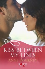 Kiss Between My Lines: A Rouge Erotic Romance - Anne Tourney