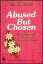 Abused but Chosen - Elsie Hill