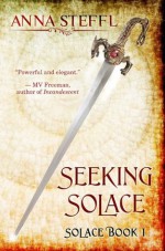 Seeking Solace: Book I Solace - Anna Steffl